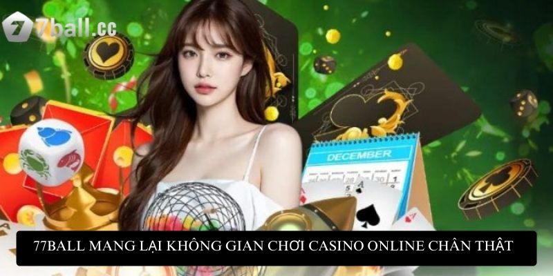 Chơi casino online: Trải nghiệm giải trí đẳng cấp tại 77ball 3 77ball mang lại không gian chơi casino online chân thật