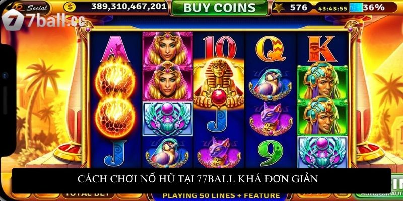 Cách chơi nổ hũ tại 77ball khá đơn giản nhưng không kém phần kịch tính