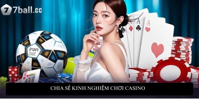 Chơi casino online: Trải nghiệm giải trí đẳng cấp tại 77ball 4 Chia sẻ kinh nghiệm chơi casino chắc thắng từ các cao thủ
