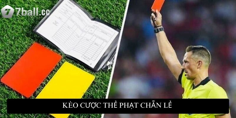 Kèo cược thẻ phạt chẵn lẻ là hình thức đơn giản nhưng không kém hấp dẫn