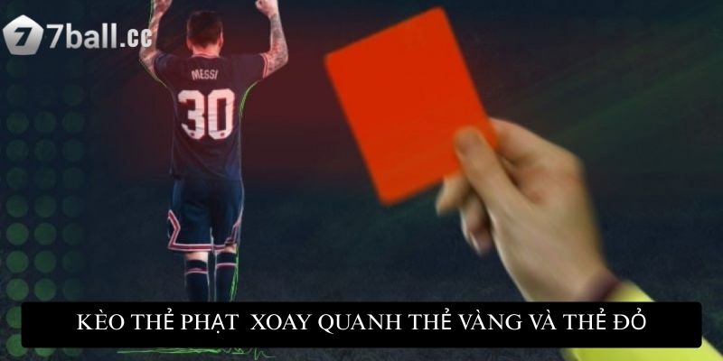 Kèo thẻ phạt chỉ xoay quanh số lượng thẻ vàng và thẻ đỏ