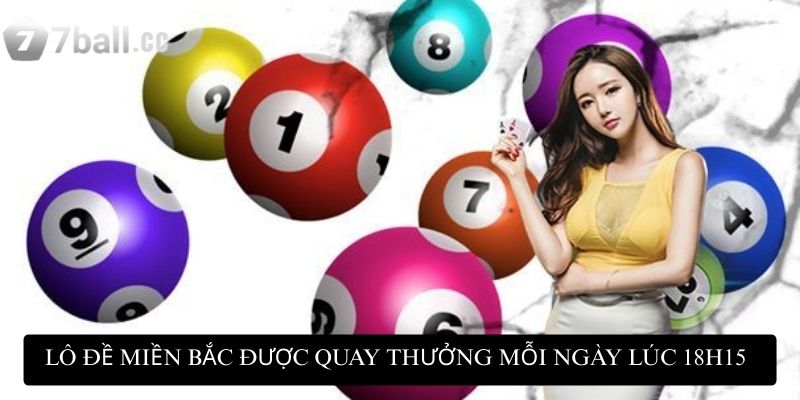 Lô đề miền Bắc: Những chiến lược chơi lô thành công 2 Lô đề miền Bắc được quay thưởng mỗi ngày lúc 18h15