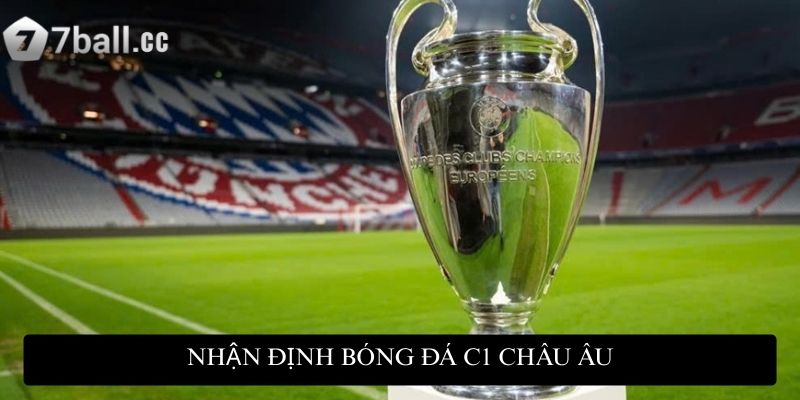 Nhận định bóng đá C1 Châu Âu - Bí quyết dự đoán kết quả 1 Nhận định bóng đá C1 Châu Âu - Bí quyết dự đoán kết quả