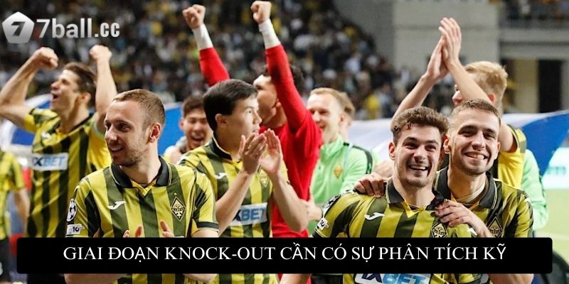 Nhận định bóng đá C1 Châu Âu - Bí quyết dự đoán kết quả 4 Ở giai đoạn Knock-out cần có sự phân tích kỹ lưỡng