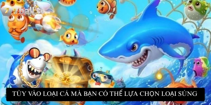 Bắn Cá Tài Lộc 77ball: Cơ hội săn tiền thưởng lớn mỗi ngày 3 Tùy vào loại cá mà bạn có thể lựa chọn loại súng phù hợp